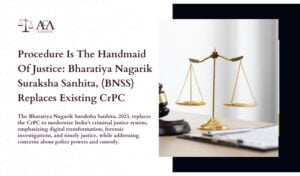 Bharatiya Nagarik Suraksha Sanhita: Replacing Crpc For Justice