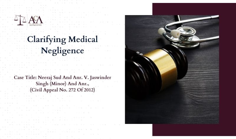 Clarifying Medical Negligence: Supreme Court Ruling in Neeraj Sud vs Jaswinder Singh