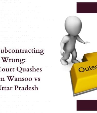 A Case of Subcontracting Gone Wrong: Analysis of Supreme Court Decision in Quashing of FIR in Kim Wansoo vs. State of Uttar Pradesh & Ors.